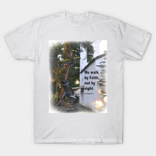 We Walk By Faith Not By Sight T-Shirt